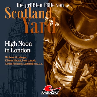 Die größten Fälle von Scotland Yard, Folge 41: High Noon in London als Hörbuch