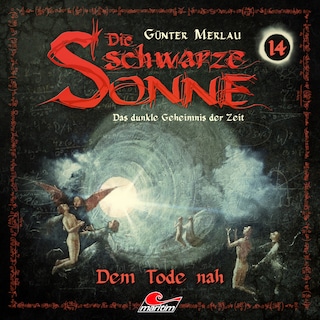 Die schwarze Sonne, Folge 14: Dem Tode nah als Hörbuch