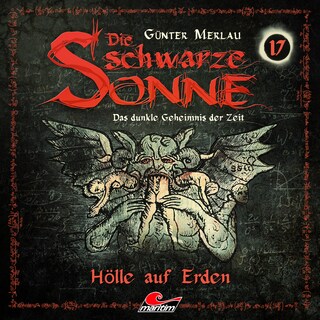Die schwarze Sonne, Folge 17: Hölle auf Erden als Hörbuch