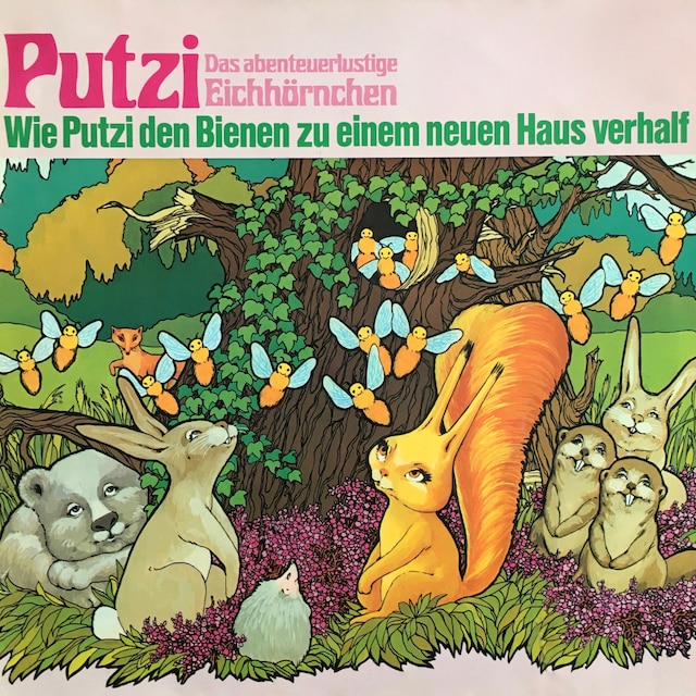 Book cover for Putzi - Das abenteuerlustige Eichhörnchen, Folge 2: Wie Putzi den Bienen zu einem neuen Haus verhalf