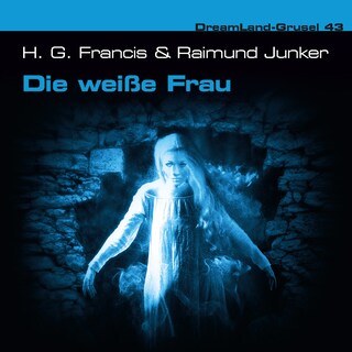 Dreamland Grusel, Folge 43: Die weiße Frau als Hörbuch