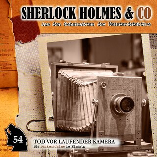 Sherlock Holmes & Co, Folge 54: Tod vor laufender Kamera als Hörbuch