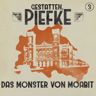 Gestatten, Piefke, Folge 3: Das Monster von Moabit als Hörbuch