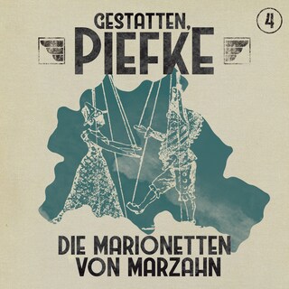 Gestatten, Piefke, Folge 4: Die Marionetten von Marzahn als Hörbuch