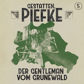 Gestatten, Piefke, Folge 5: Der Gentleman vom Grunewald als Hörbuch