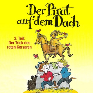 Der Pirat auf dem Dach, Folge 3: Der Trick des roten Korsaren als Hörbuch