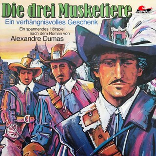Die drei Musketiere, Folge 1: Ein verhängnisvolles Geschenk als Hörbuch
