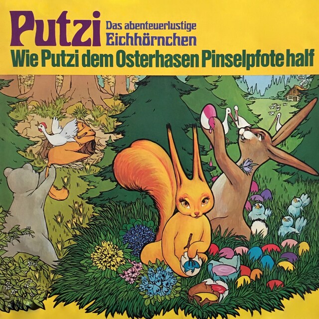 Couverture de livre pour Putzi - Das abenteuerlustige Eichhörnchen, Folge 4: Wie Putzi dem Osterhasen Pinselpfote half