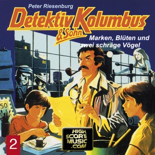 Detektiv Kolumbus & Sohn, Folge 2: Marken, Blüten und zwei schräge Vögel als Hörbuch
