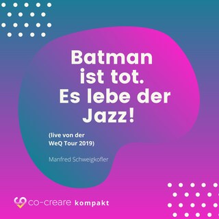 Batman ist tot - Es lebe der Jazz! (live von der WeQ Tour 2019) als Hörbuch