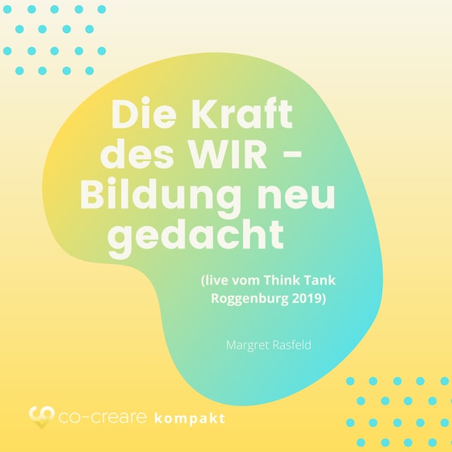 Buchcover für Die Kraft des WIR - Bildung neu gedacht (live vom Think Tank Roggenburg 2019)