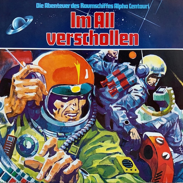 Book cover for Die Abenteuer des Raumkreuzers Alpha Centauri, Folge 1: Im All verschollen
