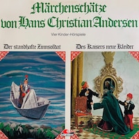 Märchenschätze von Hans Christian Andersen, Der standhafte Zinnsoldat, Des Kaisers neue Kleider, Die Prinzessin auf der Erbse, Das hässliche junge Entlein