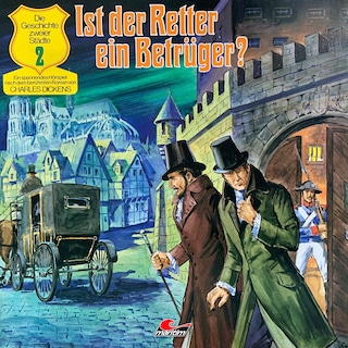 Charles Dickens - Die Geschichte zweier Städte, Folge 2: Ist der Retter ein Betrüger? als Hörbuch