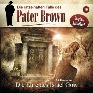 Die rätselhaften Fälle des Pater Brown, Folge 10: Die Ehre des Israel Gow als Hörbuch