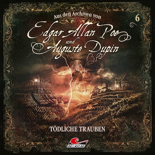 Edgar Allan Poe & Auguste Dupin, Aus den Archiven, Folge 6: Tödliche Trauben als Hörbuch