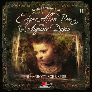 Edgar Allan Poe & Auguste Dupin, Aus den Archiven, Folge 11: Die schottische Spur als Hörbuch