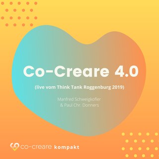 Co-Creare 4.0 (live vom Think Tank Roggenburg 2019) (Ungekürzt) als Hörbuch