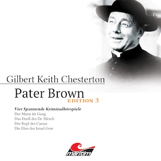 Pater Brown, Edition 3: Vier Spannende Kriminalhörspiele als Hörbuch