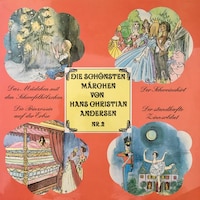 Die schönsten Märchen von Hans Christian Andersen, Folge 2: Das Mädchen mit den Schwefelhölzern / Der Schweinehirt / Die Prinzessin auf der Erbse / Der standhafte Zinnsoldat