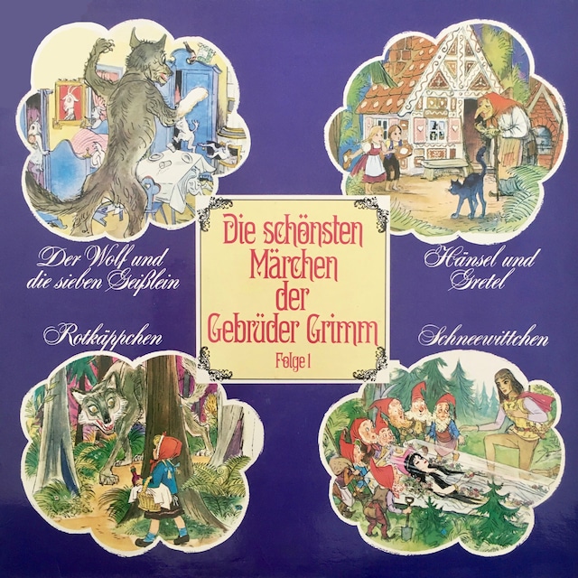 Book cover for Die schönsten Märchen der Gebrüder Grimm, Folge 1: Der Wolf und die sieben Geißlein / Hänsel und Gretel / Rotkäppchen / Schneewittchen