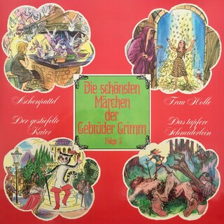 Die schönsten Märchen der Gebrüder Grimm, Folge 3: Aschenputtel / Frau Holle / Der gestiefelte Kater / Das tapfere Schneiderlein als Hörbuch