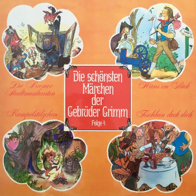 Kirjankansi teokselle Die schönsten Märchen der Gebrüder Grimm, Folge 4: Die Bremer Stadtmusikanten / Hans im Glück / Rumpelstilzchen / Tischlein deck dich