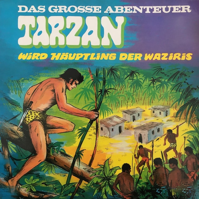 Bokomslag for Tarzan - Das große Abenteuer, Folge 3: Tarzan wird Häuptling der Waziris