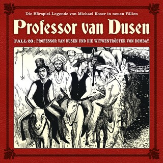 Professor van Dusen, Die neuen Fälle, Fall 23: Professor van Dusen und die Witwentröster von Bombay als Hörbuch