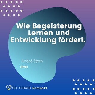 Wie Begeisterung Lernen und Entwicklung fördert - Schule, Erziehung und Lernen neu denken - Alternative Konzepte als Hörbuch
