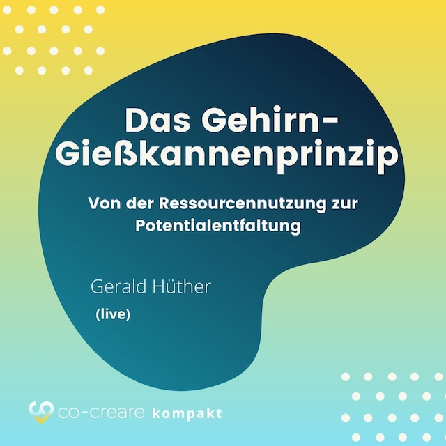 Book cover for Das Gehirn-Gießkannenprinzip - Von der Ressourcennutzung zur Potentialentfaltung
