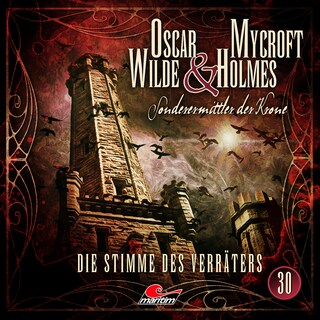 Oscar Wilde & Mycroft Holmes, Sonderermittler der Krone, Folge 30: Die Stimme des Verräters als Hörbuch