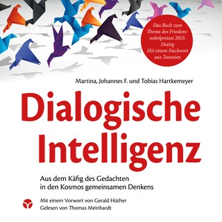 Dialogische Intelligenz - Aus dem Käfig des Gedachten in den Kosmos gemeinsamen Denkens als Hörbuch