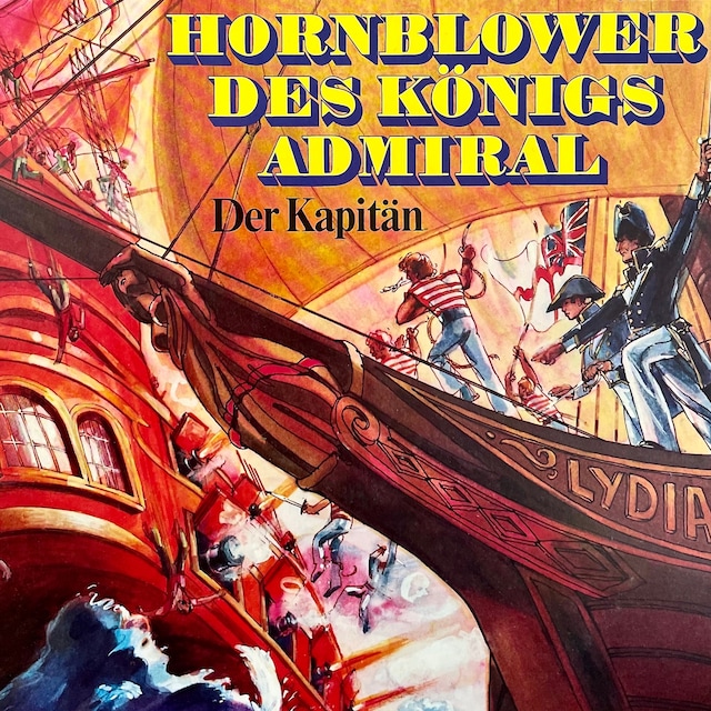 Kirjankansi teokselle Hornblower des Königs Admiral, Folge 1: Der Kapitän