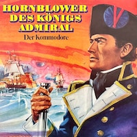 Hornblower des Königs Admiral, Folge 2: Der Kommodore