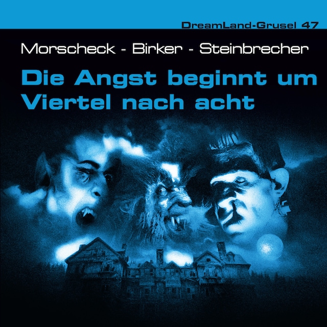 Bokomslag för Dreamland Grusel, Folge 47: Die Angst beginnt um Viertel nach acht