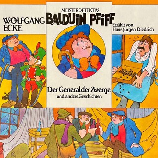 Balduin Pfiff, Der General der Zwerge und andere Geschichten als Hörbuch