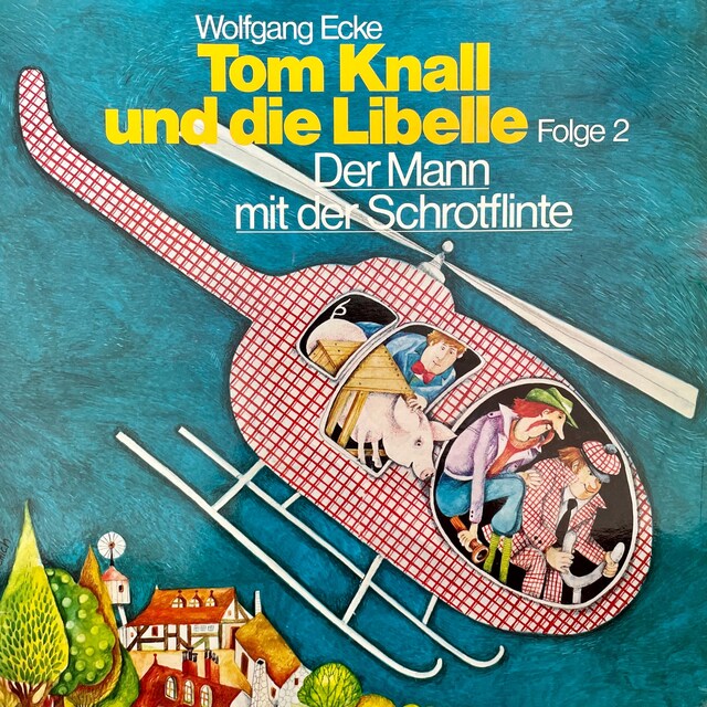 Portada de libro para Tom Knall und die Libelle, Folge 2: Der Mann mit der Schrotflinte