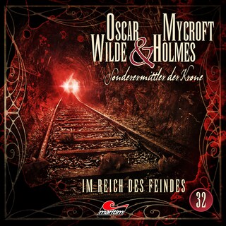Oscar Wilde & Mycroft Holmes, Sonderermittler der Krone, Folge 32: Im Reich des Feindes als Hörbuch