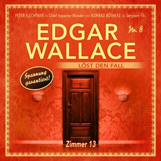 Edgar Wallace - Edgar Wallace löst den Fall, Folge 8: Zimmer 13 als Hörbuch