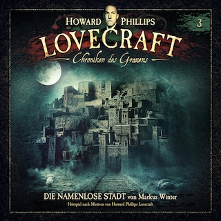 Lovecraft - Chroniken des Grauens, Akte 3: Die namenlose Stadt als Hörbuch