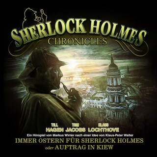 Sherlock Holmes Chronicles, Oster Special: Immer Ostern für Sherlock Holmes oder Auftrag in Kiew als Hörbuch