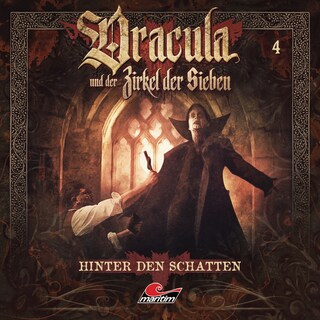 Dracula und der Zirkel der Sieben, Folge 4: Hinter den Schatten als Hörbuch