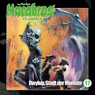 Macabros - Classics, Folge 17: Dwylup, Stadt der Monster als Hörbuch