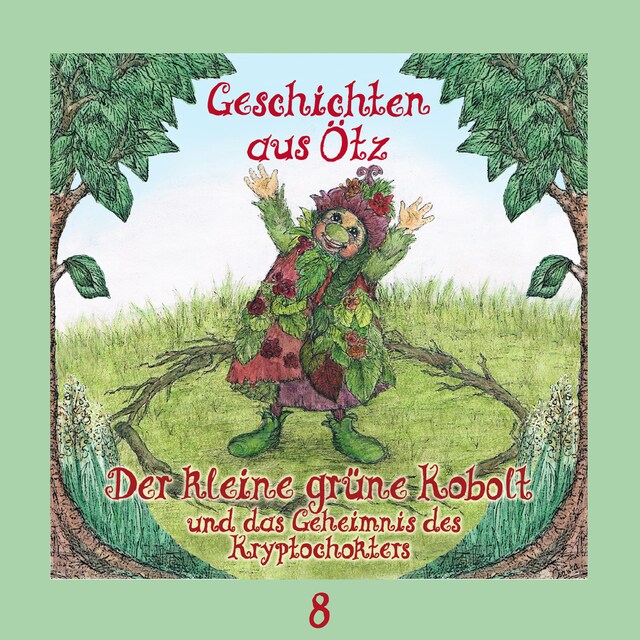 Copertina del libro per Geschichten aus Ötz, Folge 8: Der kleine grüne Kobolt und das Geheimnis des Kryptochokters