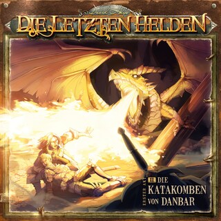 Die Letzten Helden, Folge 2: Die Katakomben von Danbar als Hörbuch