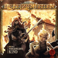 Die Letzten Helden, Folge 7: Das todgeweihte Kind