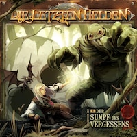 Die Letzten Helden, Folge 10: Der Sumpf des Vergessens