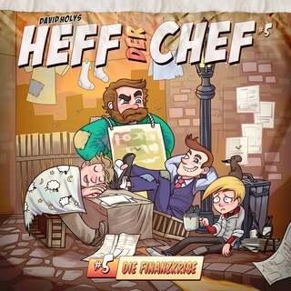 Heff der Chef, Folge 5: Die Finanzkrise als Hörbuch