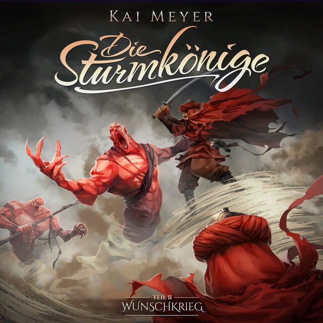 Couverture de livre pour Kai Meyer, Die Sturmkönige, Folge 2: Wunschkrieg